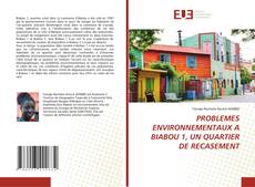 Bookcover of PROBLEMES ENVIRONNEMENTAUX A BIABOU 1, UN QUARTIER DE RECASEMENT