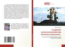 Couverture de La gestion environnementale des terminaux portuaires :