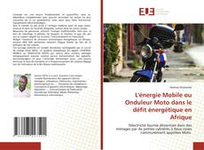 L'énergie Mobile ou Onduleur Moto dans le défit énergétique en Afrique的封面