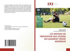 Portada del libro de LES MOYENS DE PRÉVENTION DES LÉSIONS DU LIGAMENT CROISÉ ANTÉRIEUR