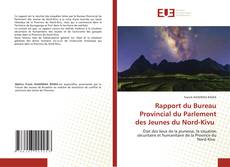 Couverture de Rapport du Bureau Provincial du Parlement des Jeunes du Nord-Kivu