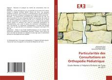 Bookcover of Particularités des Consultations en Orthopédie Pédiatrique