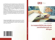 Portada del libro de La suspensibilité des droits constitutionnels en Afrique