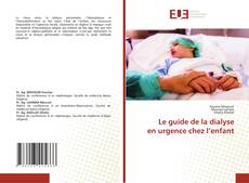 Le guide de la dialyse en urgence chez l’enfant kitap kapağı