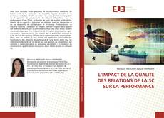 L’IMPACT DE LA QUALITÉ DES RELATIONS DE LA SC SUR LA PERFORMANCE kitap kapağı