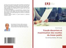 Couverture de Fraude douaniere et maximisation des recettes du tresor public