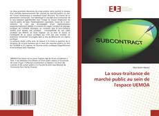 Buchcover von La sous-traitance de marché public au sein de l'espace UEMOA