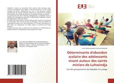 Portada del libro de Déterminants d'abandon scolaire des adolescents vivant autour des carrés miniers de Luhwindja