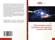 Borítókép a  Watermarking et Codes Correcteurs pour renforcer la norme JPEG 2000 - hoz