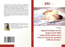 Borítókép a  Regard critique sur les acquis et les défis organisationnelles de la mise en œuvre du système LMD en Tunisie - hoz