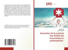 Buchcover von Evaluation de la maitrise des ACSOS des traumatisés en préhospitalier