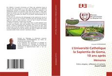 Bookcover of L'Université Catholique la Sapientia de Goma, 10 ans après Mémoires