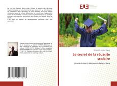 Capa do livro de Le secret de la réussite scolaire 