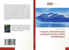 Bookcover of L’origine, l'évolution et les conséquences des conflits interethniques