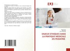 Bookcover of ENJEUX ETHIQUES DANS LA PRATIQUE MEDICALE EN PEDIATRIE