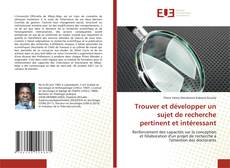 Bookcover of Trouver et développer un sujet de recherche pertinent et intéressant