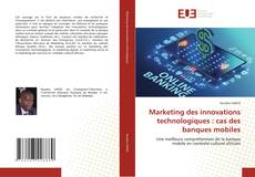 Bookcover of Marketing des innovations technologiques : cas des banques mobiles