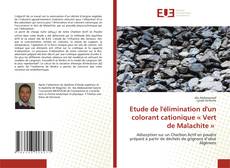 Bookcover of Etude de l'élimination d'un colorant cationique « Vert de Malachite »