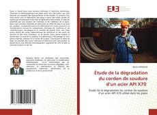 Bookcover of Étude de la dégradation du cordon de soudure d’un acier API X70