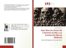 Oser Dire Les Droits De L’homme en Rdc a La Lumiere De Bjarne Melkevik的封面