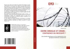 Bookcover of ENTRE DROGUE ET CRIME : CONTIGENCE OU NÉCESSITÉ ?