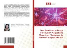 Portada del libro de Tout Savoir sur le Temps d’Occlusion Plaquettaire Mesuré sur l’Analyseur de Fonction Plaquettaire PFA