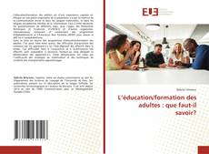 L’éducation/formation des adultes : que faut-il savoir?的封面