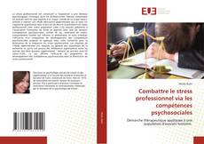 Couverture de Combattre le stress professionnel via les compétences psychosociales