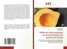 Couverture de Effets du stress hydrique sur la physiologie des graines de courge