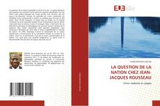Couverture de LA QUESTION DE LA NATION CHEZ JEAN-JACQUES ROUSSEAU