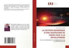 Bookcover of LA GESTION NUMERIQUE D’UNE INSTITUTION DE SANTE FACE A LA REVOLUTIONDE