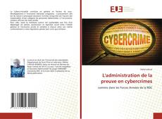 Couverture de L'administration de la preuve en cybercrimes