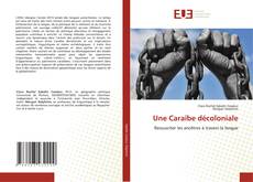 Couverture de Une Caraïbe décoloniale