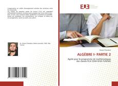 Couverture de ALGÈBRE I- PARTIE 2