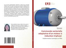Couverture de Commande vectorielle adaptative d’un moteur à induction triphasé