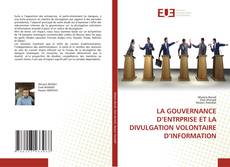 Couverture de LA GOUVERNANCE D’ENTRPRISE ET LA DIVULGATION VOLONTAIRE D’INFORMATION