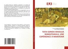 Borítókép a  TATA GONDA WASILUA WANGITUKULU, UNE EXPÉRIENCE À MAINTENIR - hoz