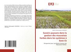 Capa do livro de Savoirs paysans dans la gestion des mauvaises herbes dans les systèmes à base riz 