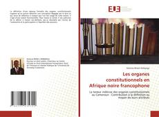 Capa do livro de Les organes constitutionnels en Afrique noire francophone 