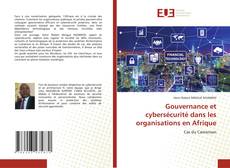 Gouvernance et cybersécurité dans les organisations en Afrique的封面