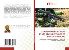 Borítókép a  LE PHENOMENE GUERRE ET LES ETATS DE VIOLENCE EN CENTRAFRIQUE - hoz