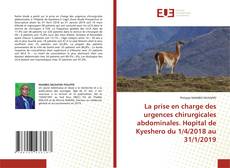 Bookcover of La prise en charge des urgences chirurgicales abdominales. Hopital de Kyeshero du 1/4/2018 au 31/1/2019