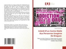 Couverture de Intérêt D’un Centre Dédié Aux Personnes Usagères De Drogues