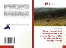 Capa do livro de Étude d’impact de la démographie sur les moyens d'existence et la biodiversité dans le Paysage Virunga 