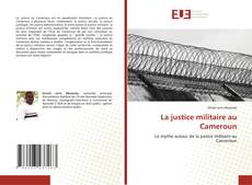 Обложка La justice militaire au Cameroun