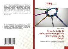Bookcover of Tome 1. Guide de renforcement de capacités des municipaux du Sénégal