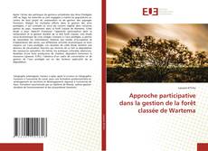Couverture de Approche participative dans la gestion de la forêt classée de Wartema