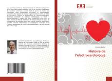 Bookcover of Histoire de l’électrocardiologie