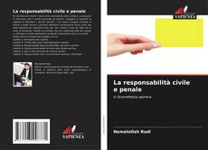 Copertina di La responsabilità civile e penale