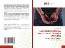 Copertina di LA PROBLEMATIQUE DU BRACELET ELECTRONIQUE CARCERALE